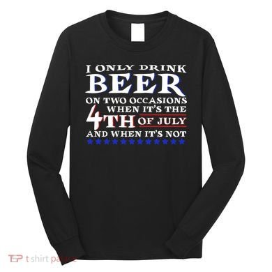 Only Drink Beer On Two Occasions Long Sleeve Shirt