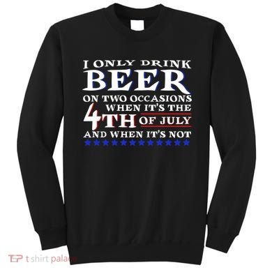 Only Drink Beer On Two Occasions Sweatshirt