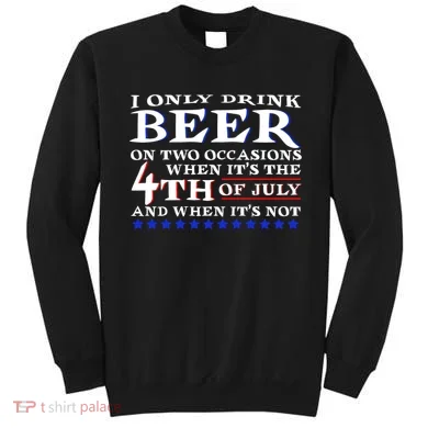 Only Drink Beer On Two Occasions Sweatshirt