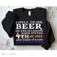 Only Drink Beer On Two Occasions Sweatshirt thumb 2