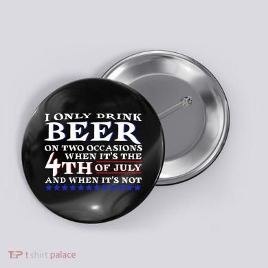 Only Drink Beer On Two Occasions Button