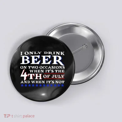 Only Drink Beer On Two Occasions Button
