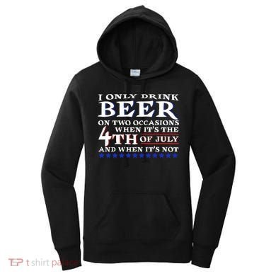 Only Drink Beer On Two Occasions Women's Hoodie