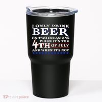 Only Drink Beer On Two Occasions Tumbler thumb 0