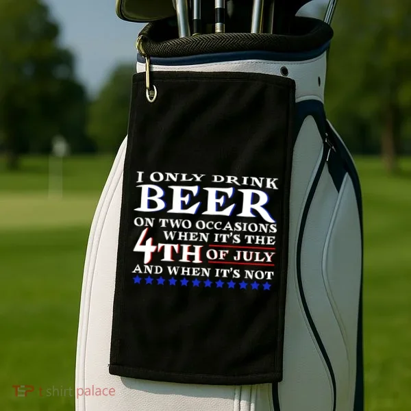 Only Drink Beer On Two Occasions Golf Towel