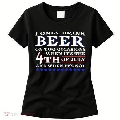 Only Drink Beer On Two Occasions Women's T-Shirt