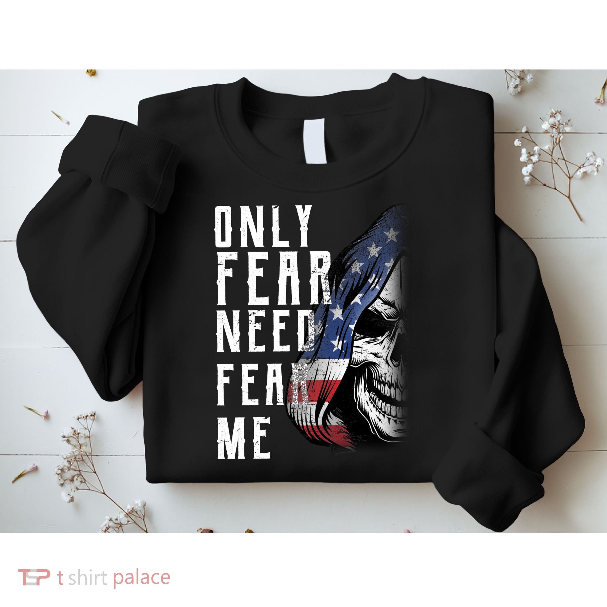 Only Fear Need Fear Me Sweatshirt