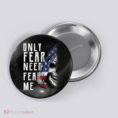 Only Fear Need Fear Me Button
