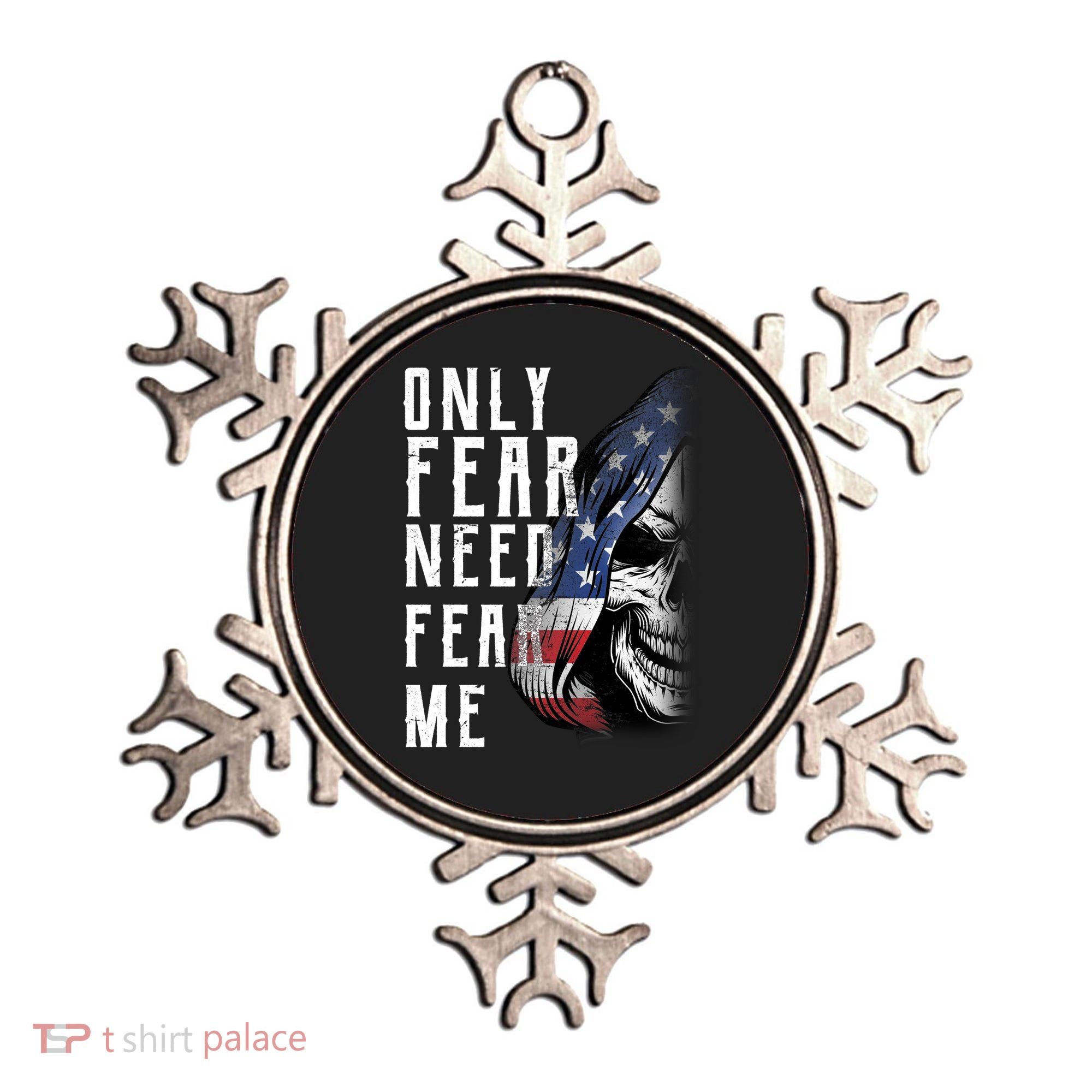 Only Fear Need Fear Me Ornament