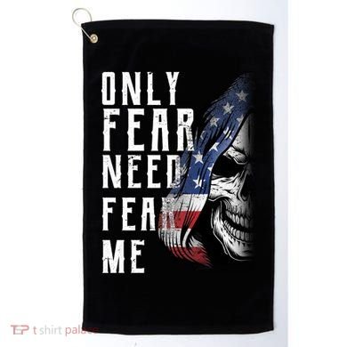 Only Fear Need Fear Me Golf Towel