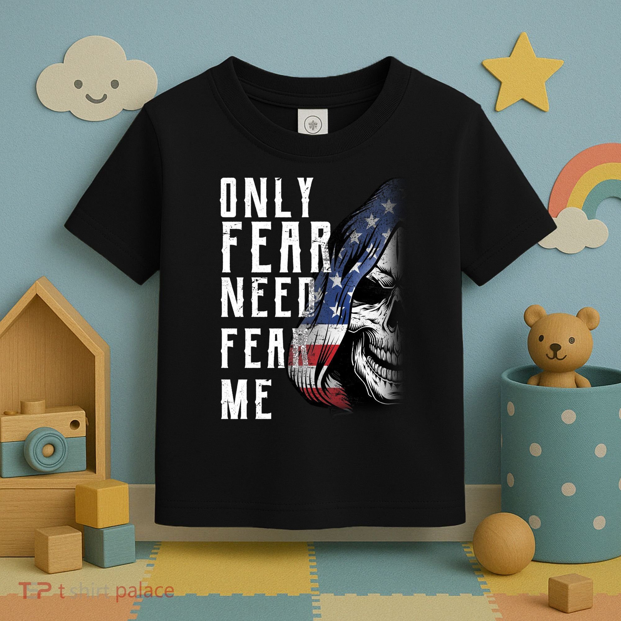 Only Fear Need Fear Me Toddler T-Shirt