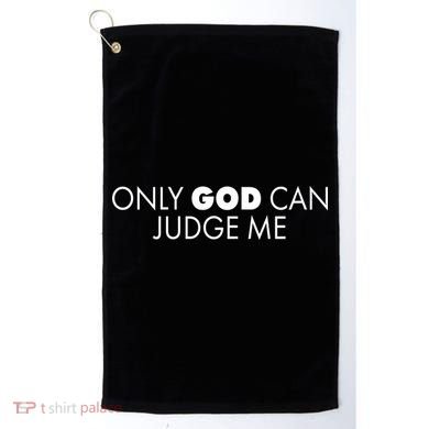 Only God Can Judge Me Golf Towel