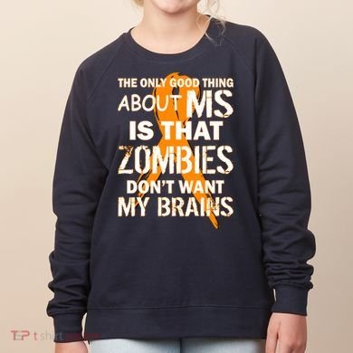 Only Good Thing About MS Zombies Don't Want My Brains Women's Sweatshirt