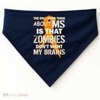 Only Good Thing About MS Zombies Don't Want My Brains USA-Made Doggie Bandana thumb 0