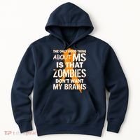 Only Good Thing About MS Zombies Don't Want My Brains Hoodie thumb 0