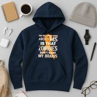 Only Good Thing About MS Zombies Don't Want My Brains Hoodie thumb 3