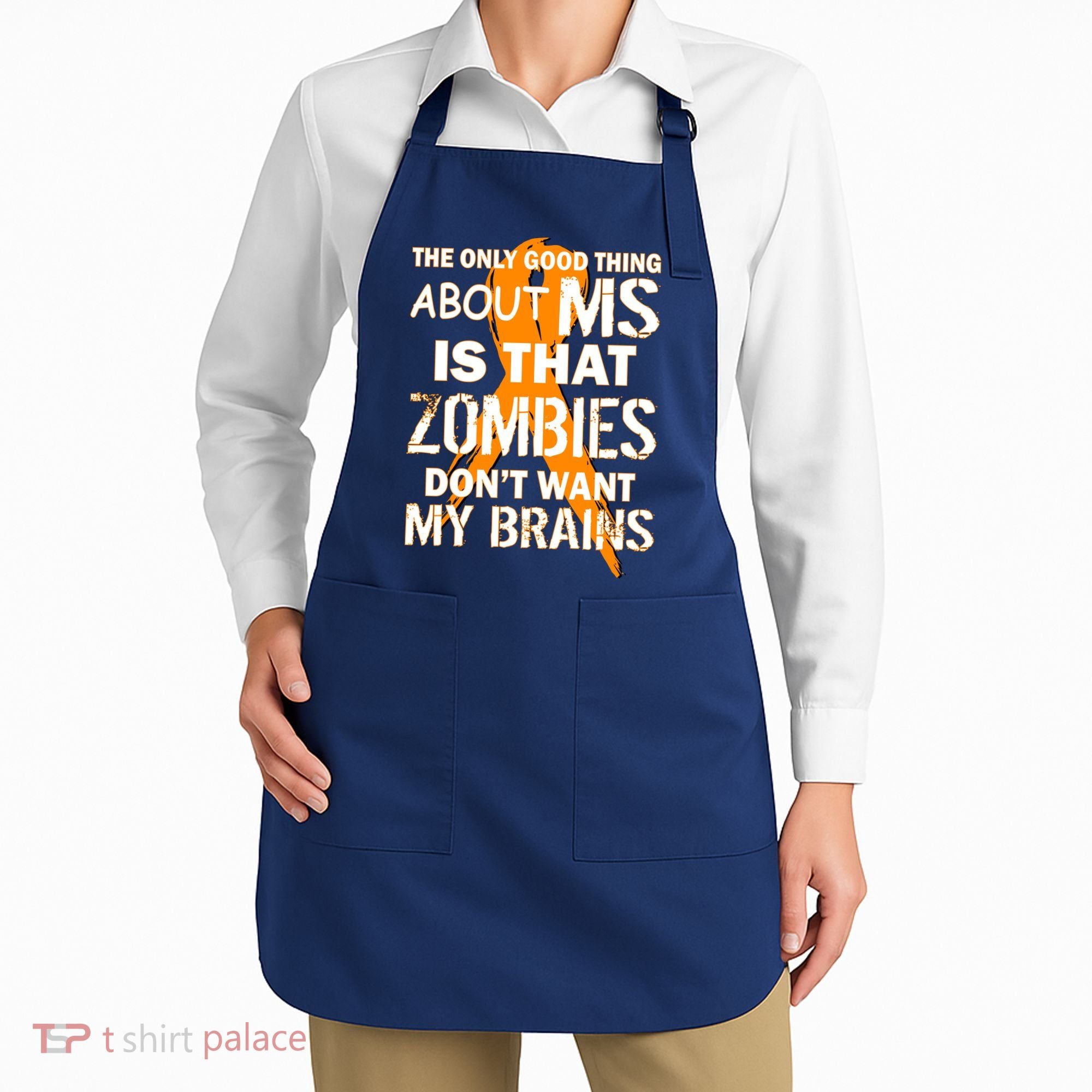Only Good Thing About MS Zombies Don't Want My Brains Apron