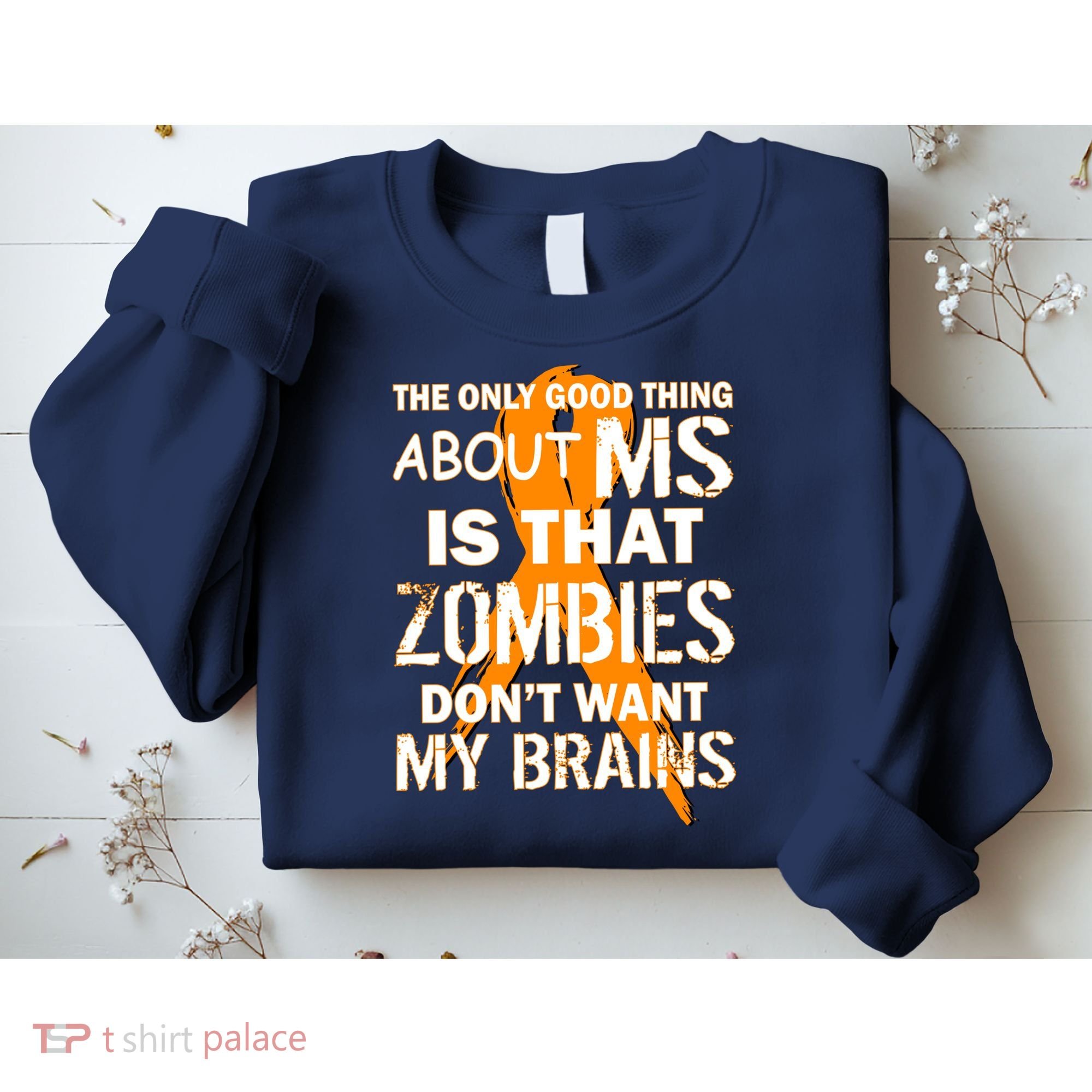 Only Good Thing About MS Zombies Don't Want My Brains Sweatshirt
