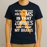 Only Good Thing About MS Zombies Don't Want My Brains T-Shirt thumb 3