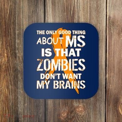 Only Good Thing About MS Zombies Don't Want My Brains Coaster