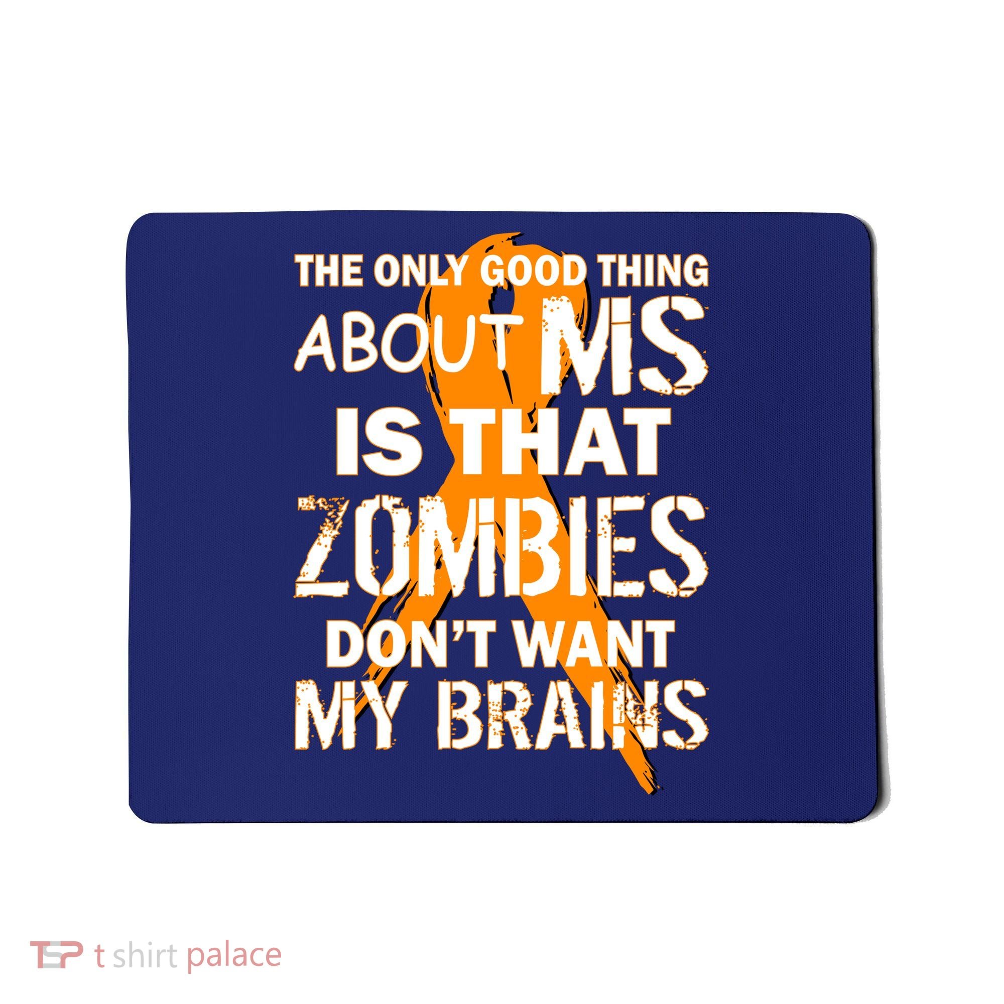 Only Good Thing About MS Zombies Don't Want My Brains Mousepad