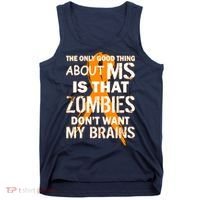 Only Good Thing About MS Zombies Don't Want My Brains Tank Top thumb 0