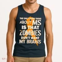 Only Good Thing About MS Zombies Don't Want My Brains Tank Top thumb 3