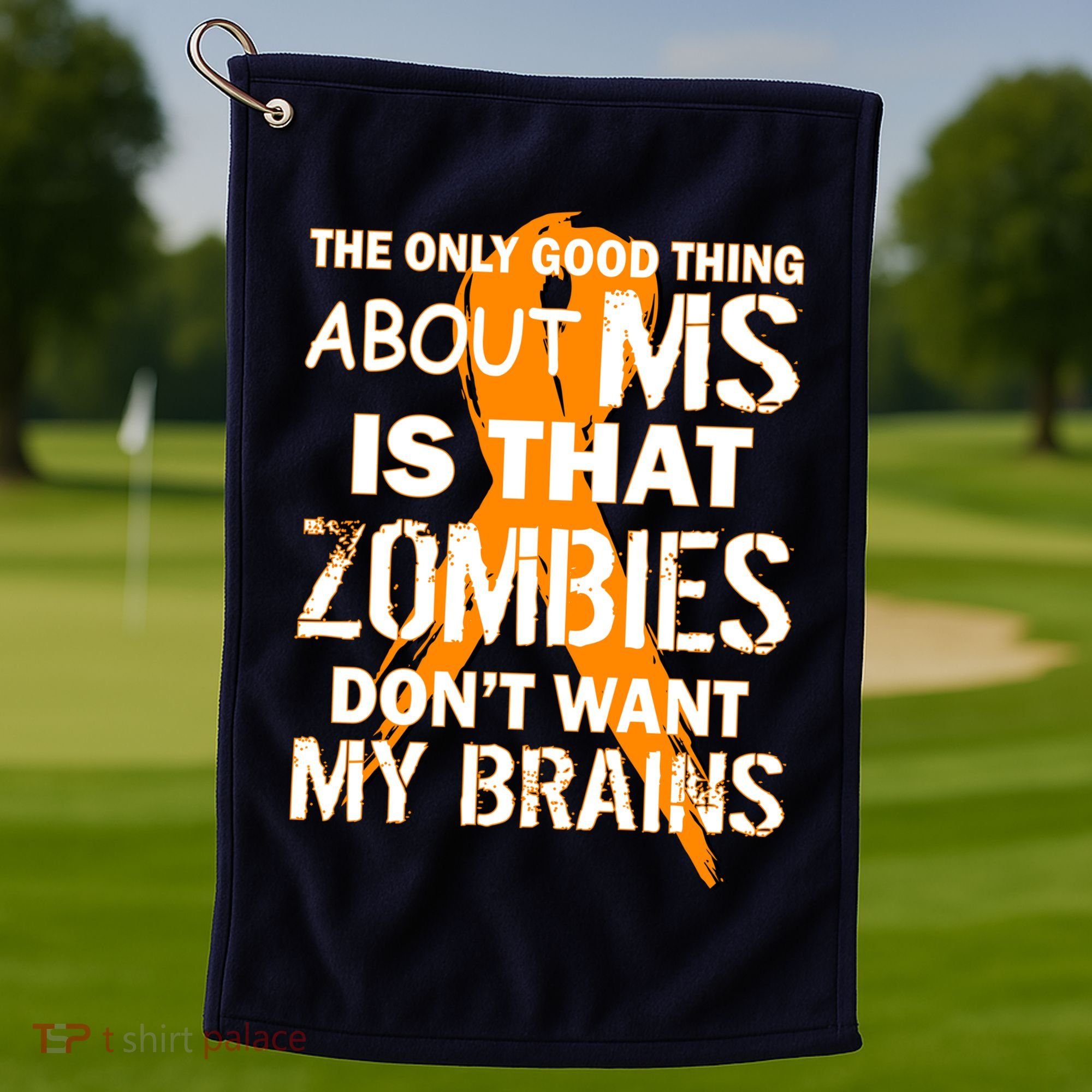 Only Good Thing About MS Zombies Don't Want My Brains Golf Towel
