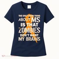 Only Good Thing About MS Zombies Don't Want My Brains Women's T-Shirt thumb 0