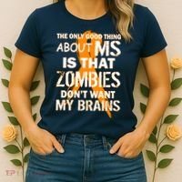 Only Good Thing About MS Zombies Don't Want My Brains Women's T-Shirt thumb 2