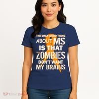 Only Good Thing About MS Zombies Don't Want My Brains Women's T-Shirt thumb 4