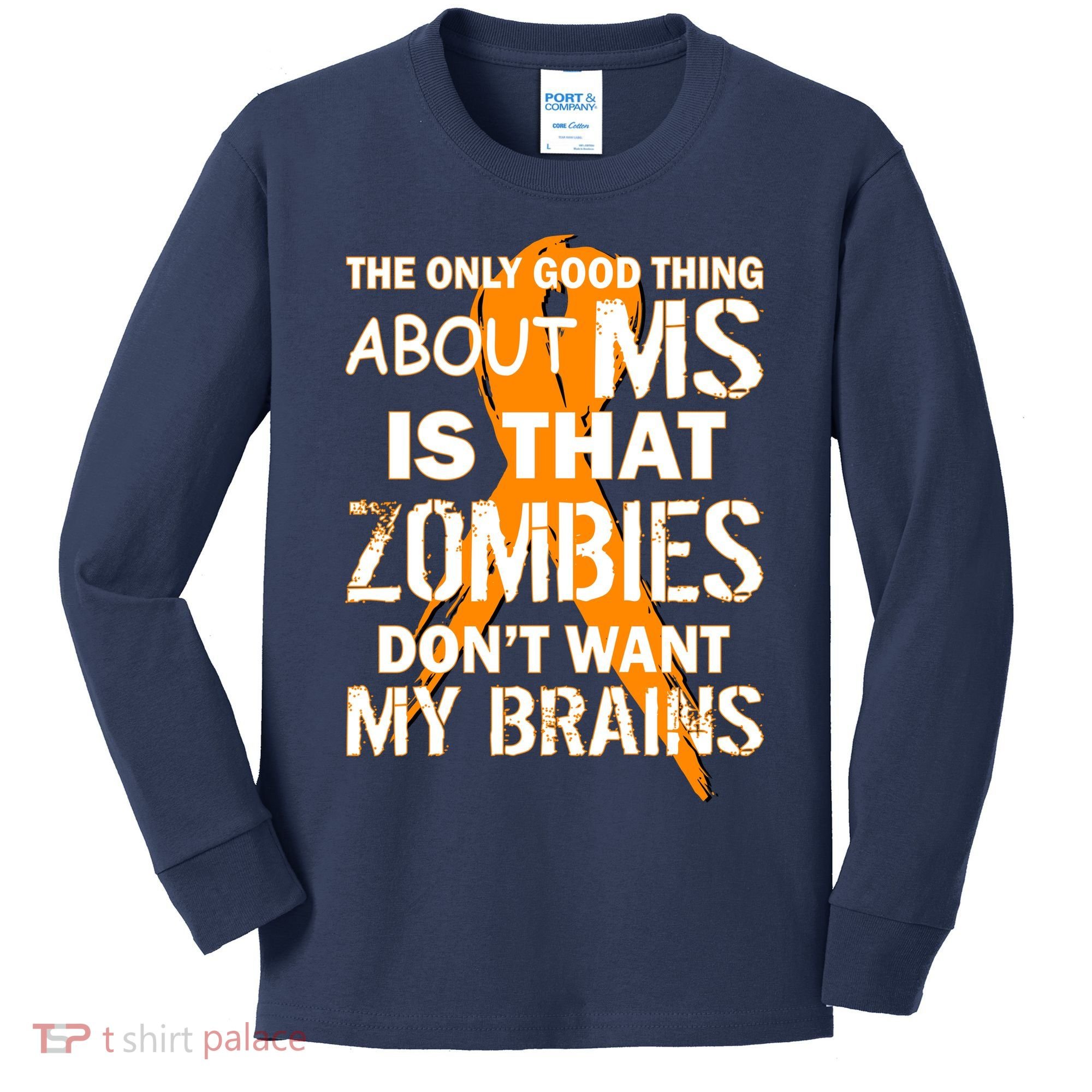 Only Good Thing About MS Zombies Don't Want My Brains Kids Long Sleeve Shirt