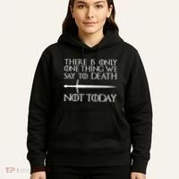 Only One Thing We Say To Death Not Today Hoodie thumb 5