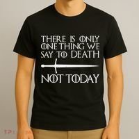 Only One Thing We Say To Death Not Today T-Shirt thumb 3