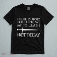 Only One Thing We Say To Death Not Today T-Shirt thumb 5
