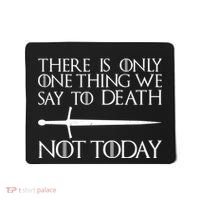 Only One Thing We Say To Death Not Today Mousepad thumb 0
