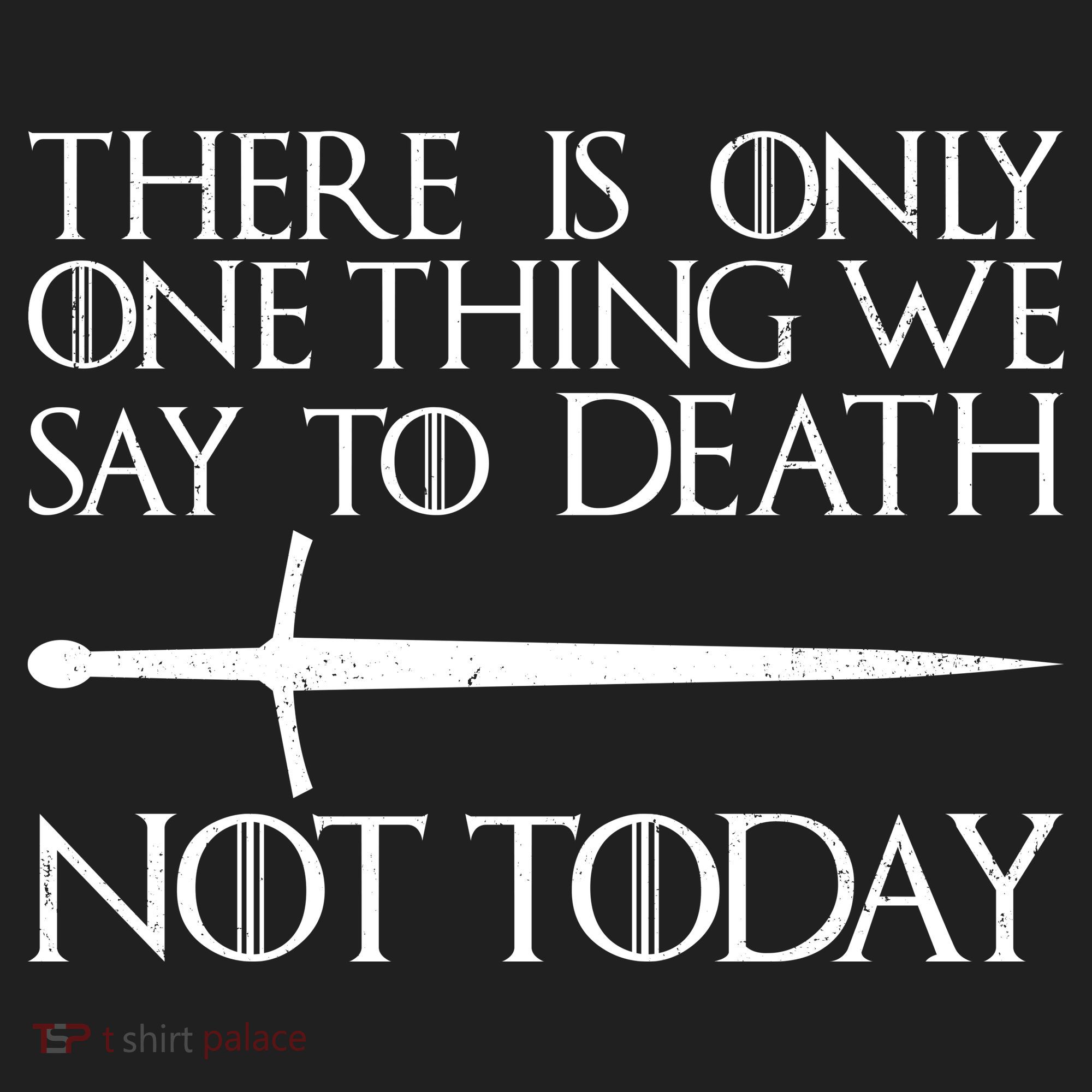 Only One Thing We Say To Death Not Today Hat