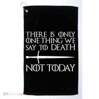 Only One Thing We Say To Death Not Today Golf Towel thumb 0