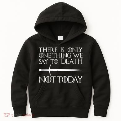Only One Thing We Say To Death Not Today Kids Hoodie