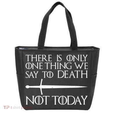 Only One Thing We Say To Death Not Today Tote Bag