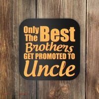 Only The Best Brother Get Promoted To Uncle New Baby Coaster thumb 0
