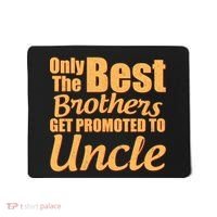 Only The Best Brother Get Promoted To Uncle New Baby Mousepad thumb 0