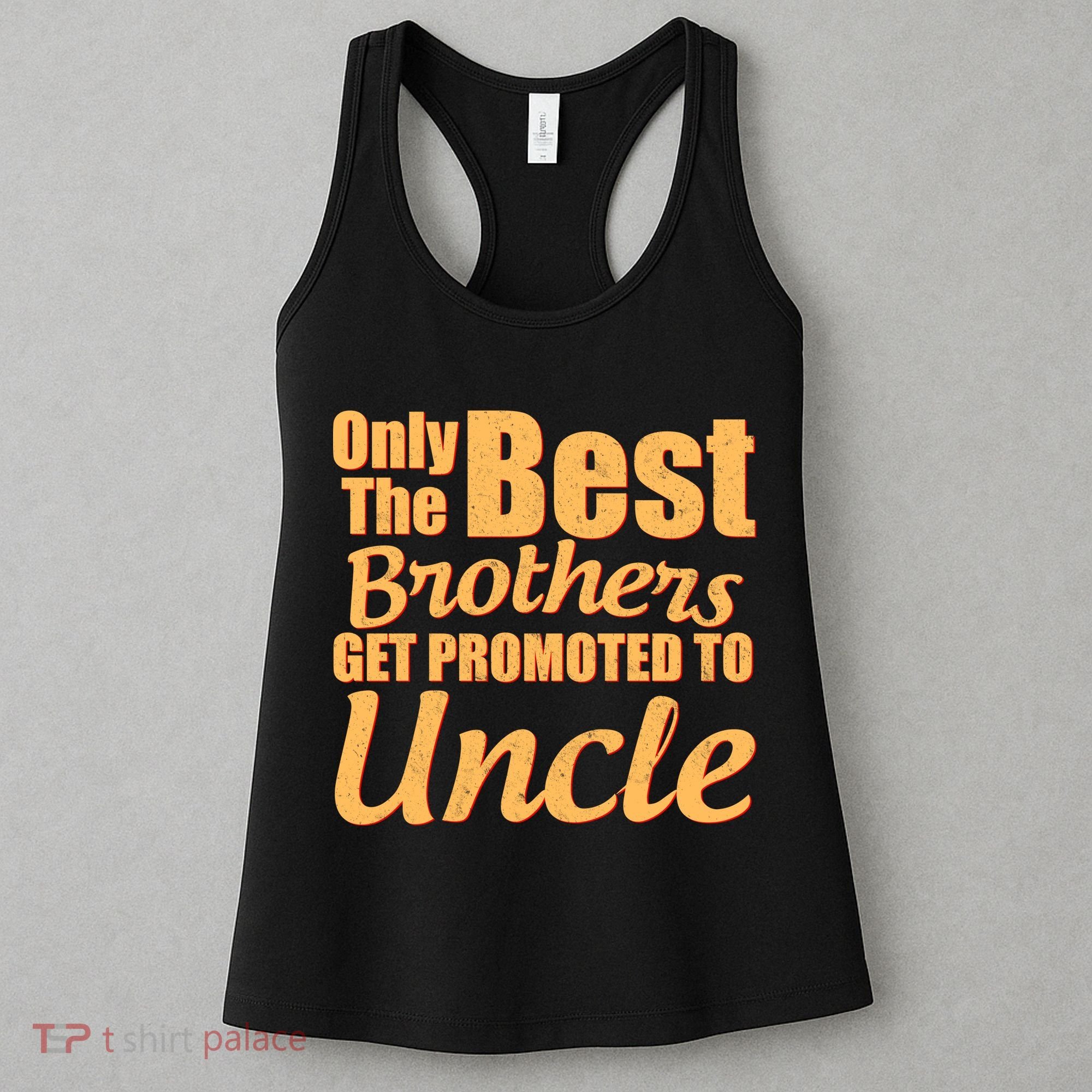 Only The Best Brother Get Promoted To Uncle New Baby Women's Tank Top