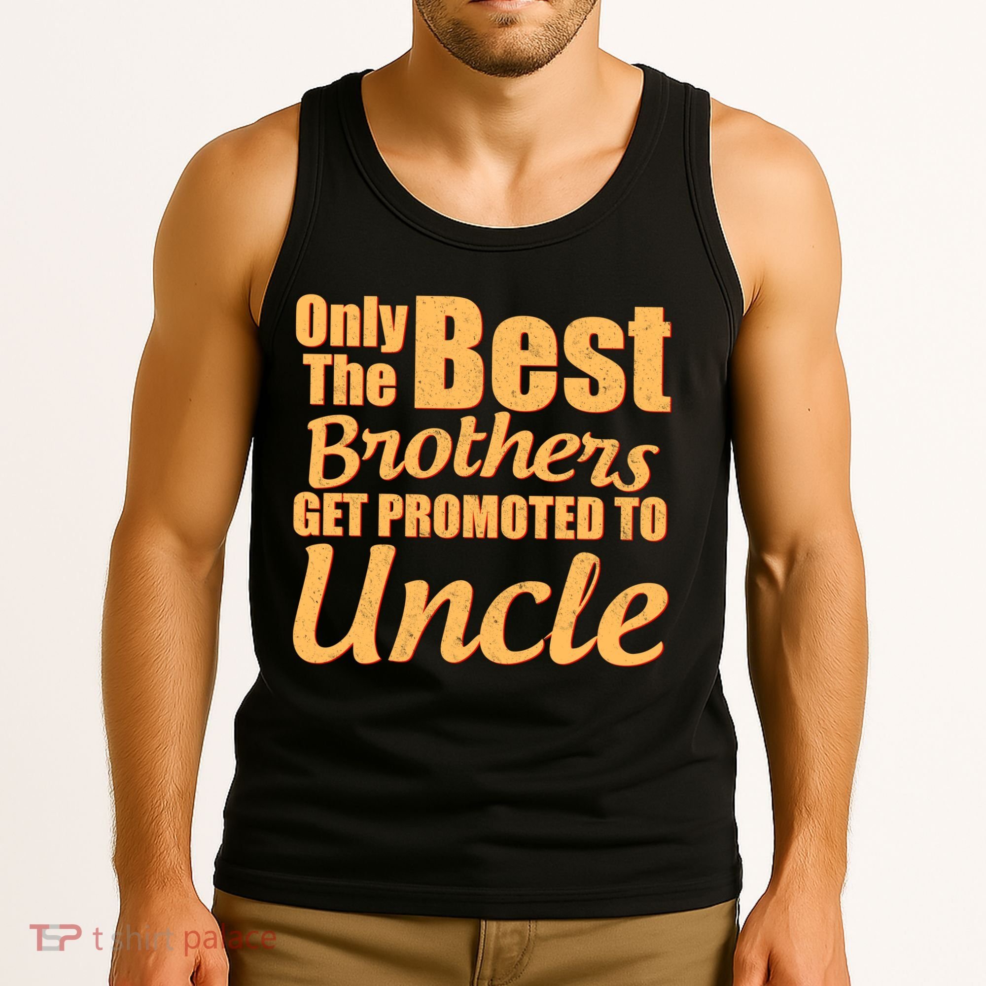 Only The Best Brother Get Promoted To Uncle New Baby Tank Top