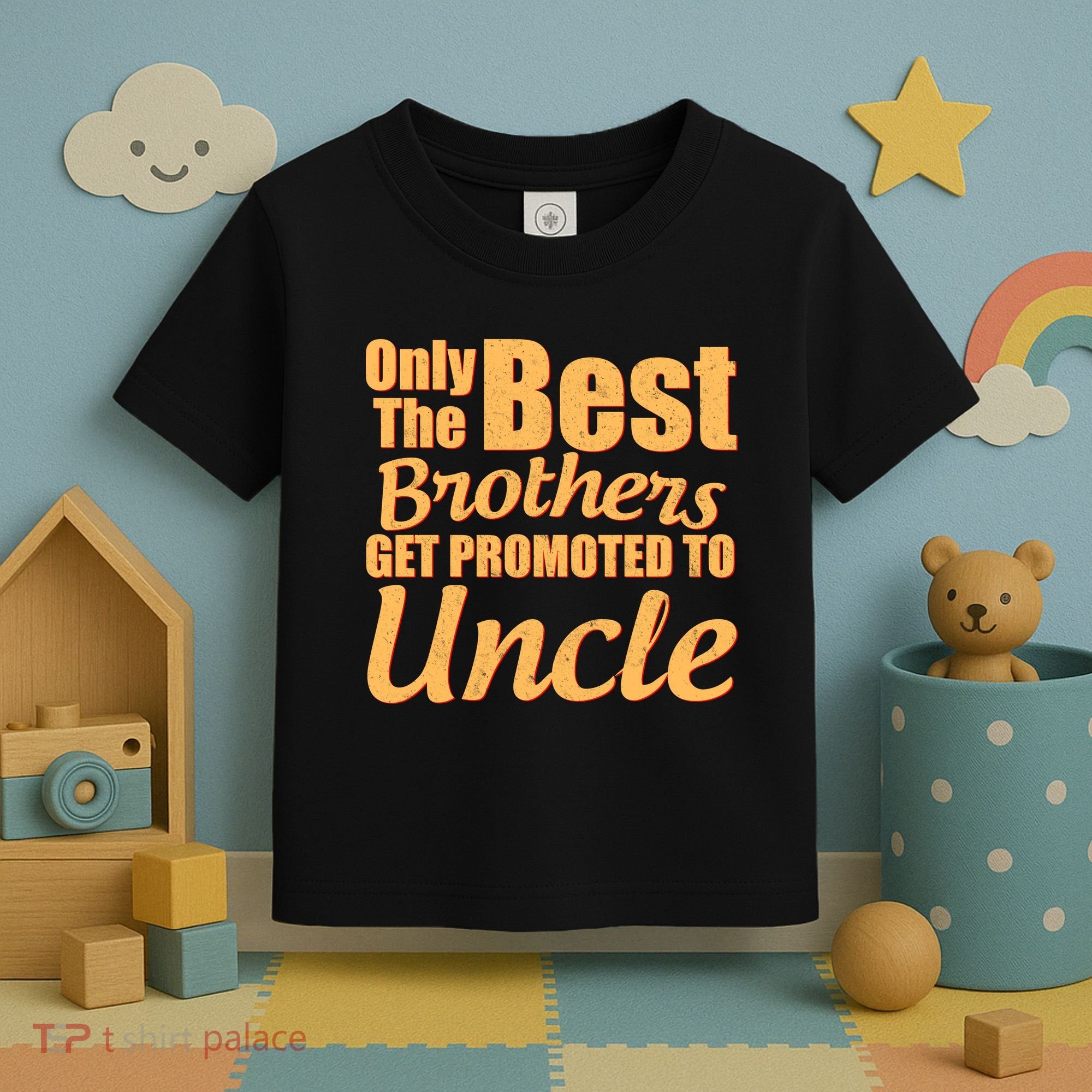 Only The Best Brother Get Promoted To Uncle New Baby Toddler T-Shirt