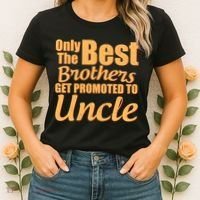 Only The Best Brother Get Promoted To Uncle New Baby Women's T-Shirt thumb 2