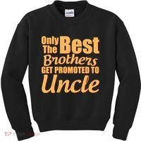 Only The Best Brother Get Promoted To Uncle New Baby Kids Sweatshirt thumb 0