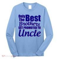 Only The Best Brother Get Promoted To Uncle New Baby Long Sleeve Shirt thumb 0
