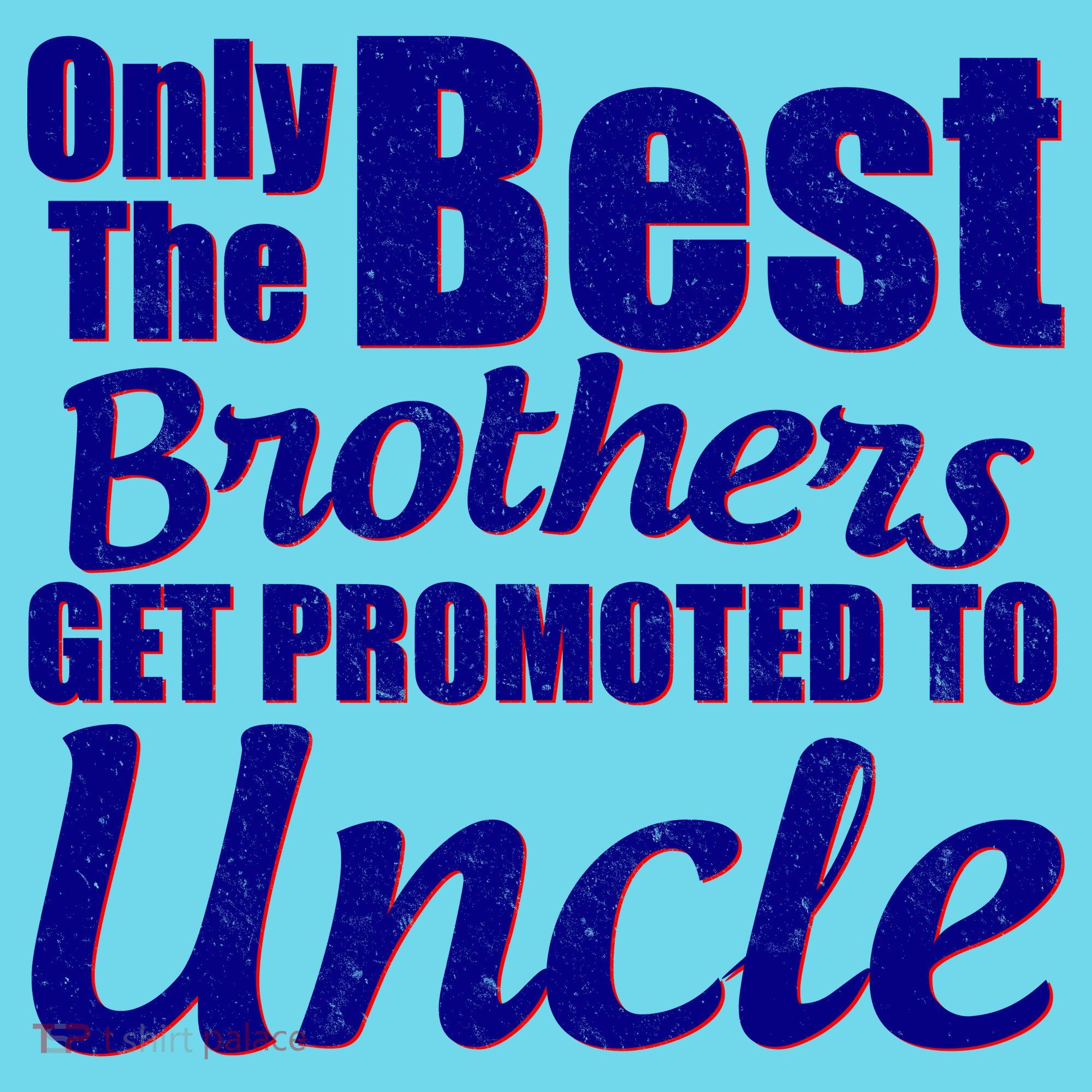 Only The Best Brother Get Promoted To Uncle New Baby Long Sleeve Shirt