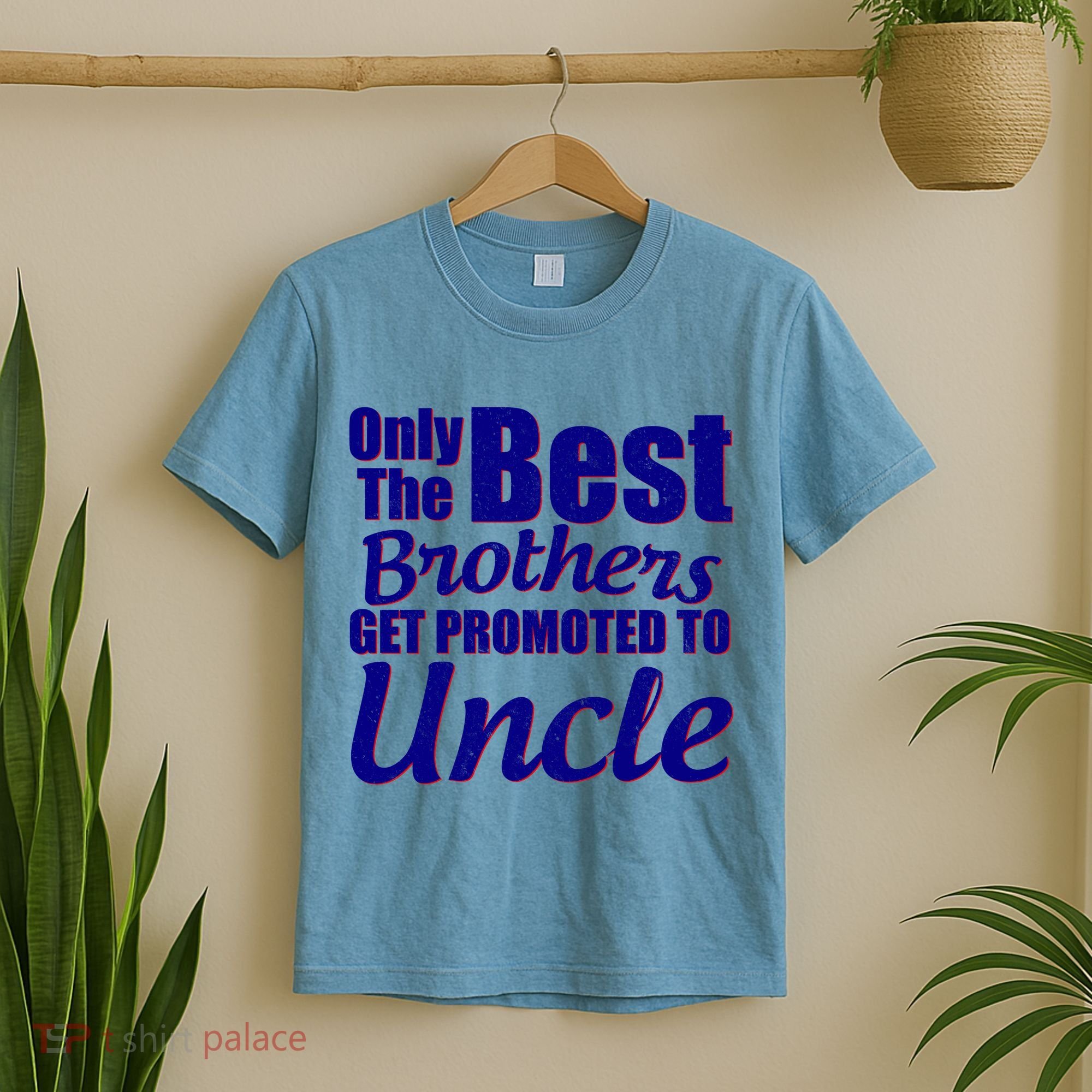 Only The Best Brother Get Promoted To Uncle New Baby T-Shirt